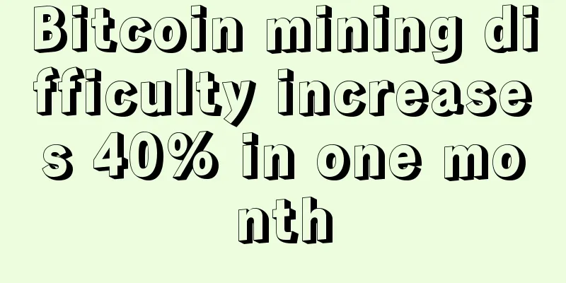 Bitcoin mining difficulty increases 40% in one month
