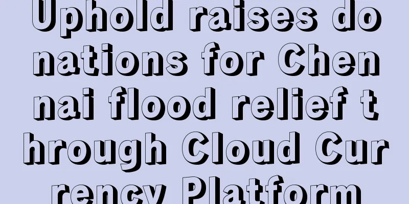Uphold raises donations for Chennai flood relief through Cloud Currency Platform