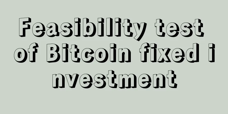 Feasibility test of Bitcoin fixed investment