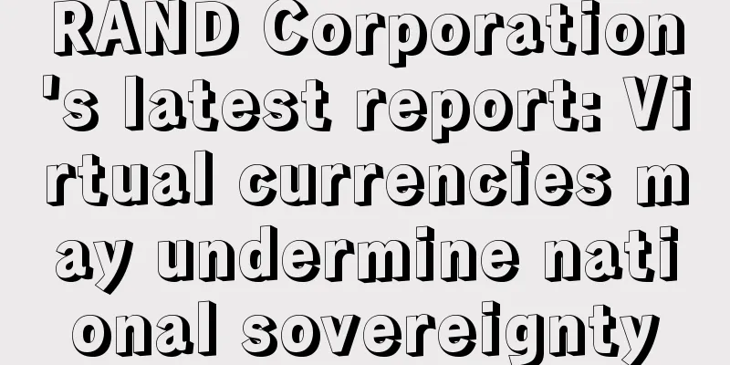 RAND Corporation's latest report: Virtual currencies may undermine national sovereignty