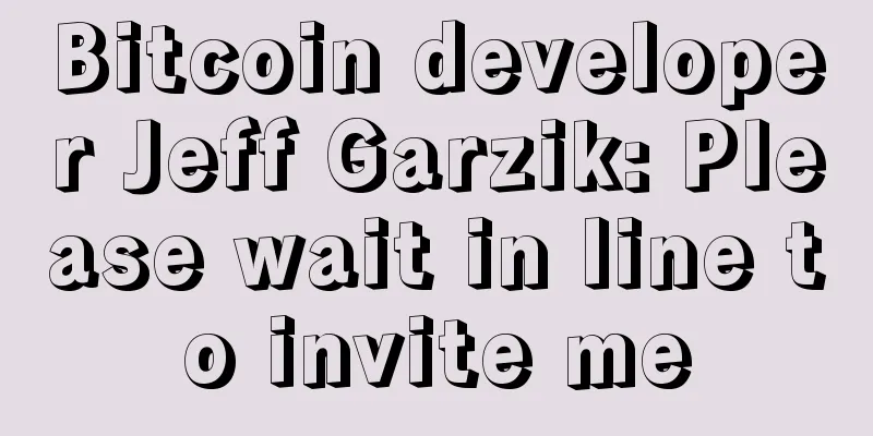 Bitcoin developer Jeff Garzik: Please wait in line to invite me