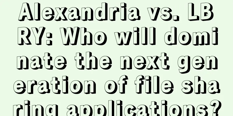 Alexandria vs. LBRY: Who will dominate the next generation of file sharing applications?