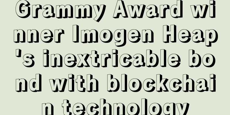Grammy Award winner Imogen Heap's inextricable bond with blockchain technology
