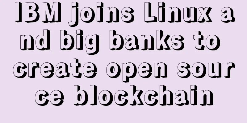 IBM joins Linux and big banks to create open source blockchain