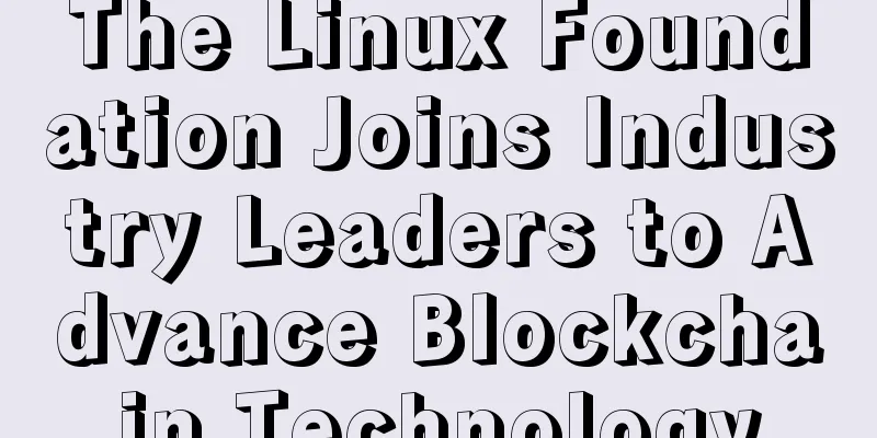 The Linux Foundation Joins Industry Leaders to Advance Blockchain Technology