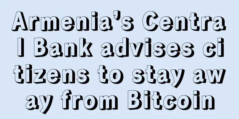 Armenia’s Central Bank advises citizens to stay away from Bitcoin