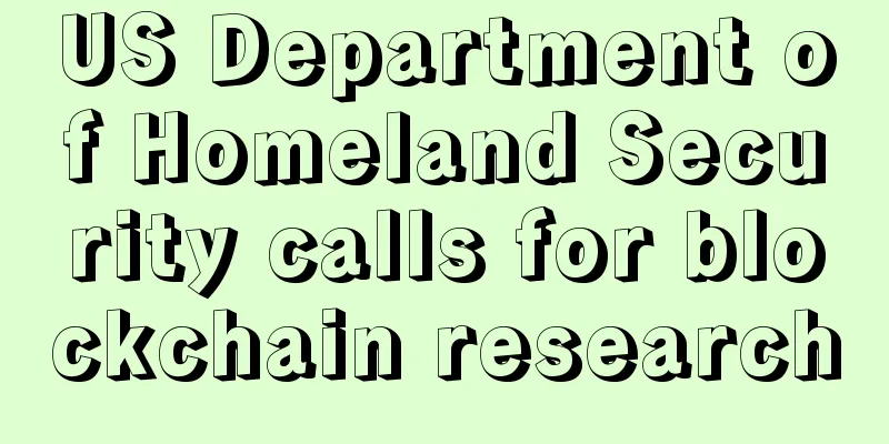 US Department of Homeland Security calls for blockchain research
