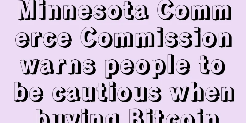 Minnesota Commerce Commission warns people to be cautious when buying Bitcoin