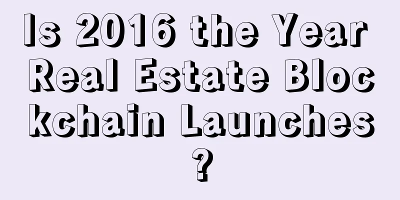Is 2016 the Year Real Estate Blockchain Launches?