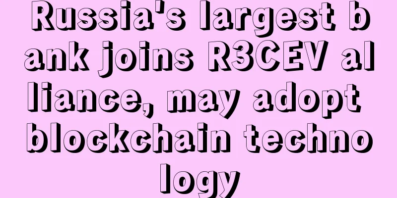 Russia's largest bank joins R3CEV alliance, may adopt blockchain technology