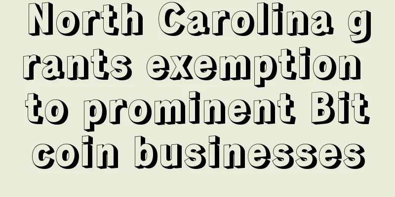 North Carolina grants exemption to prominent Bitcoin businesses