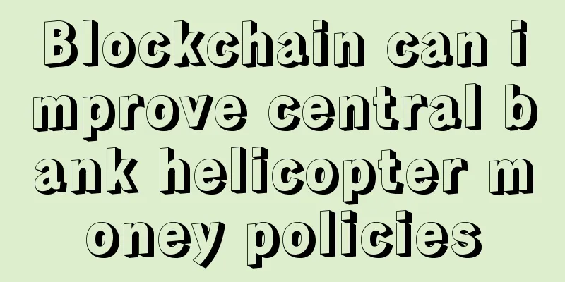 Blockchain can improve central bank helicopter money policies