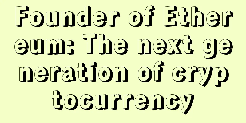 Founder of Ethereum: The next generation of cryptocurrency
