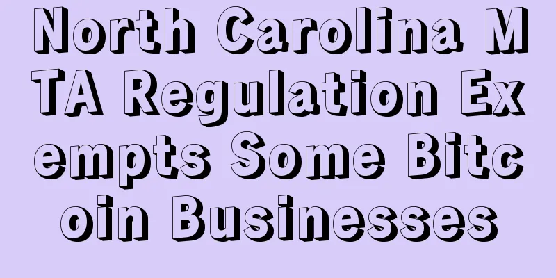 North Carolina MTA Regulation Exempts Some Bitcoin Businesses