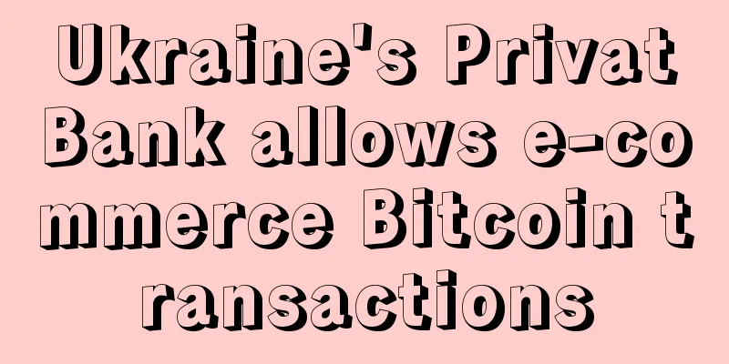 Ukraine's PrivatBank allows e-commerce Bitcoin transactions