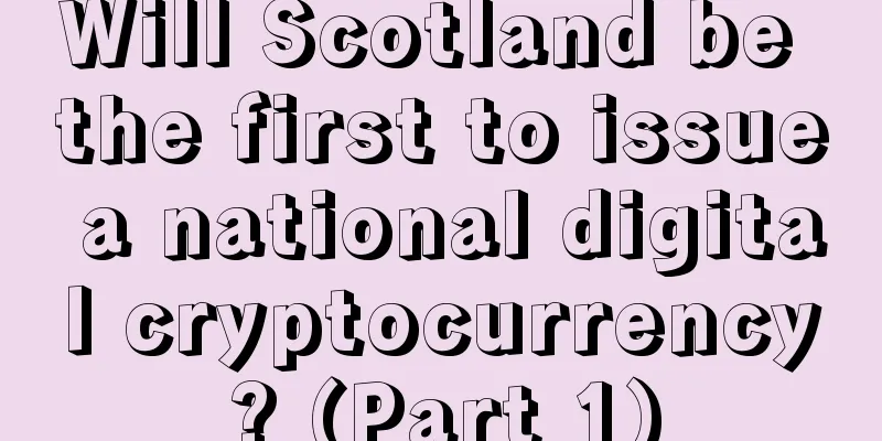 Will Scotland be the first to issue a national digital cryptocurrency? (Part 1)