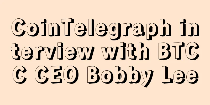 CoinTelegraph interview with BTCC CEO Bobby Lee
