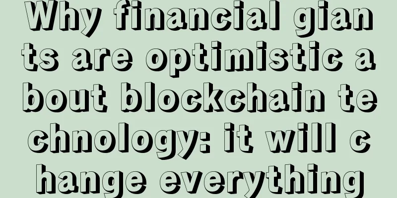 Why financial giants are optimistic about blockchain technology: it will change everything