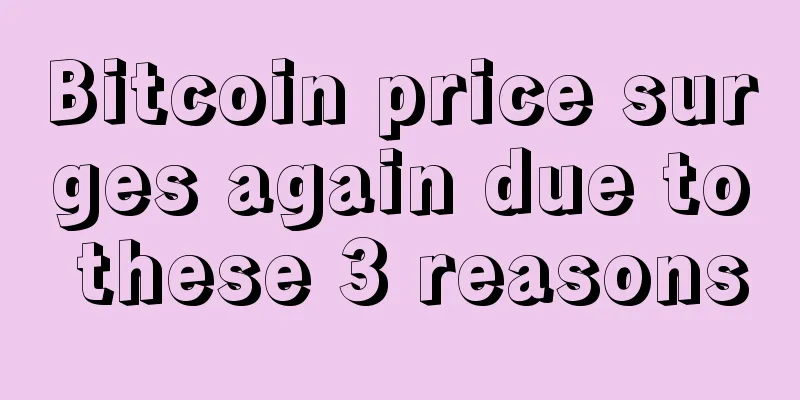 Bitcoin price surges again due to these 3 reasons