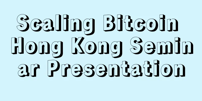 Scaling Bitcoin Hong Kong Seminar Presentation