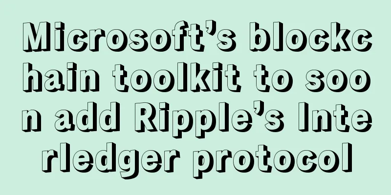 Microsoft’s blockchain toolkit to soon add Ripple’s Interledger protocol