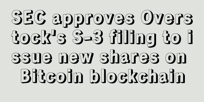 SEC approves Overstock's S-3 filing to issue new shares on Bitcoin blockchain