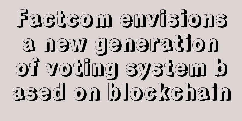 Factcom envisions a new generation of voting system based on blockchain