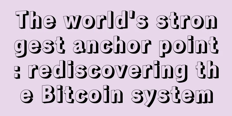 The world's strongest anchor point: rediscovering the Bitcoin system