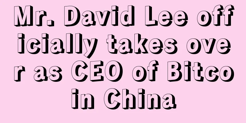 Mr. David Lee officially takes over as CEO of Bitcoin China