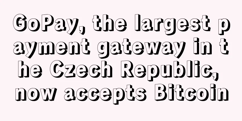 GoPay, the largest payment gateway in the Czech Republic, now accepts Bitcoin