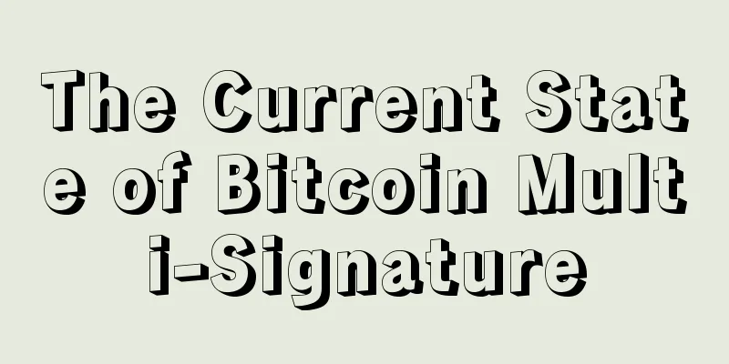 The Current State of Bitcoin Multi-Signature