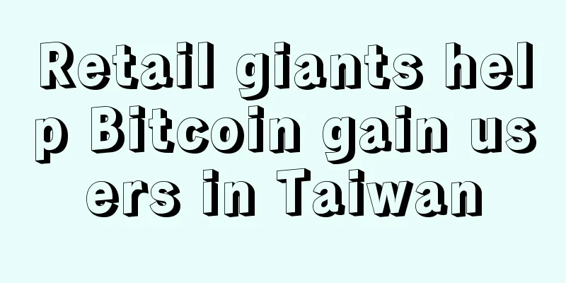 Retail giants help Bitcoin gain users in Taiwan
