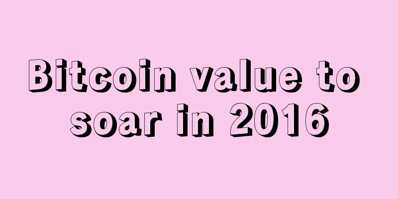 Bitcoin value to soar in 2016