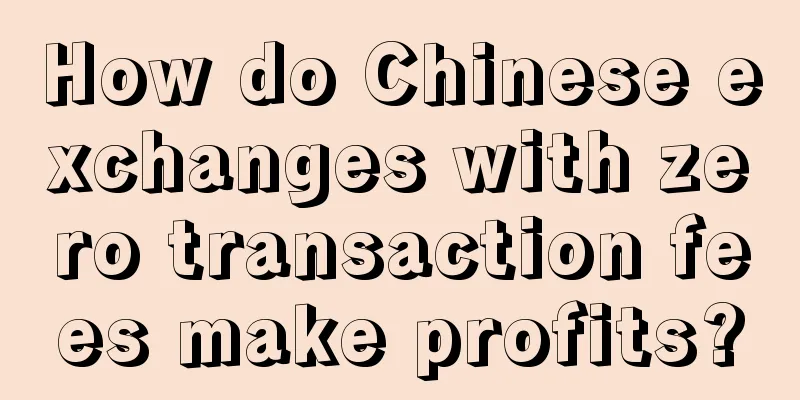 How do Chinese exchanges with zero transaction fees make profits?