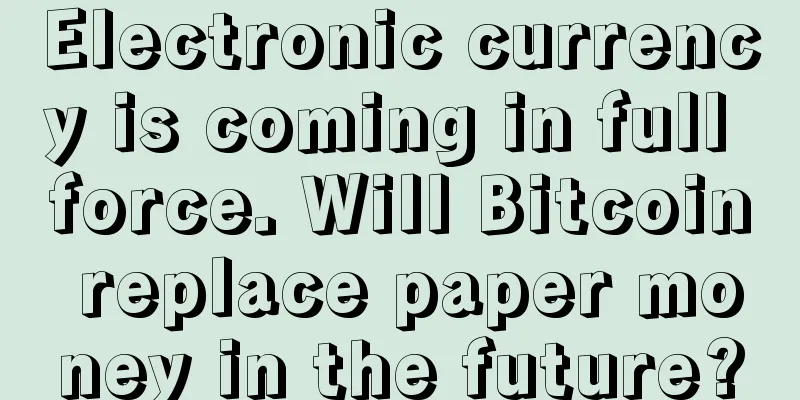 Electronic currency is coming in full force. Will Bitcoin replace paper money in the future?