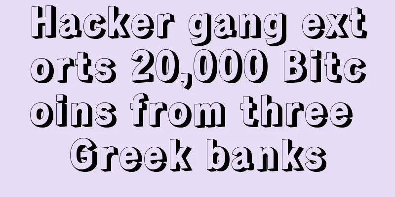 Hacker gang extorts 20,000 Bitcoins from three Greek banks