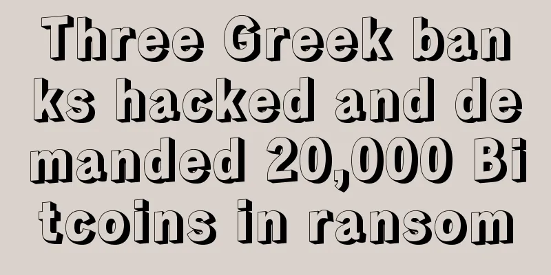 Three Greek banks hacked and demanded 20,000 Bitcoins in ransom