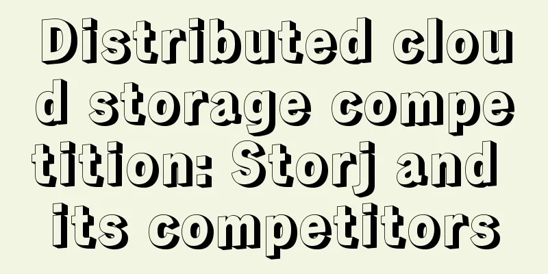 Distributed cloud storage competition: Storj and its competitors