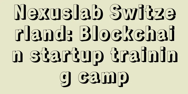Nexuslab Switzerland: Blockchain startup training camp
