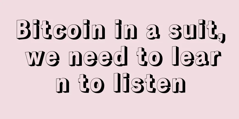 Bitcoin in a suit, we need to learn to listen
