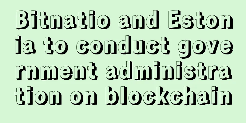 Bitnatio and Estonia to conduct government administration on blockchain