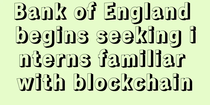 Bank of England begins seeking interns familiar with blockchain