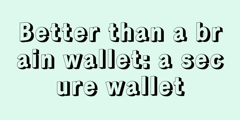Better than a brain wallet: a secure wallet