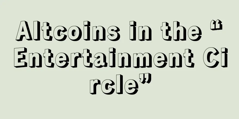 Altcoins in the “Entertainment Circle”