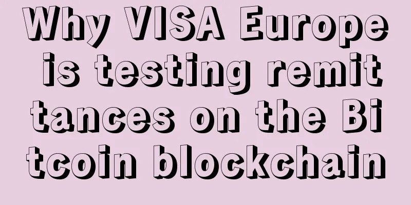 Why VISA Europe is testing remittances on the Bitcoin blockchain