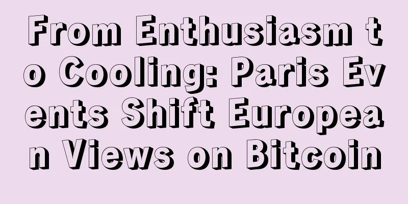 From Enthusiasm to Cooling: Paris Events Shift European Views on Bitcoin