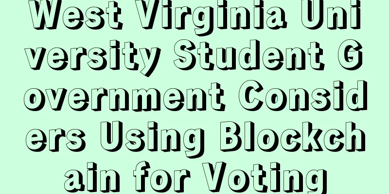 West Virginia University Student Government Considers Using Blockchain for Voting