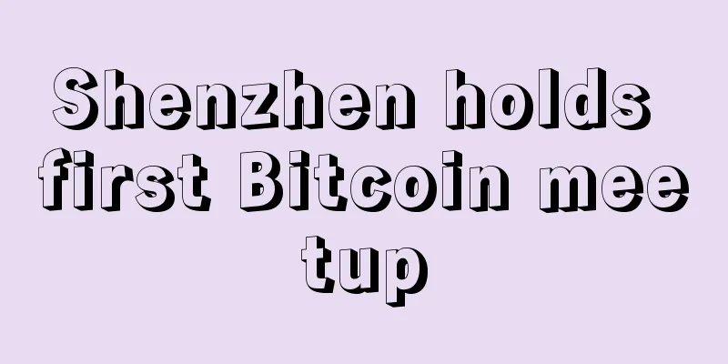 Shenzhen holds first Bitcoin meetup