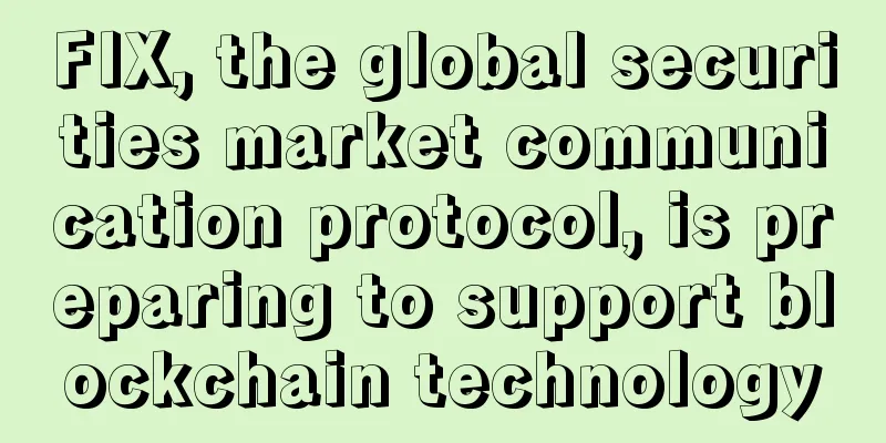 FIX, the global securities market communication protocol, is preparing to support blockchain technology