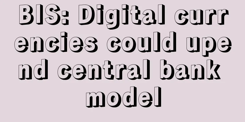 BIS: Digital currencies could upend central bank model